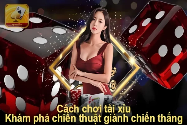 Cập nhật cách chơi tài xỉu dễ thắng mới nhất 2024