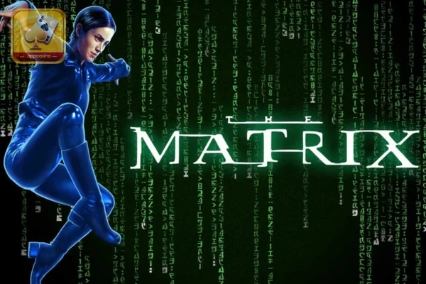The Matrix – Bước vào thế giới thực tại ảo cùng appcasino