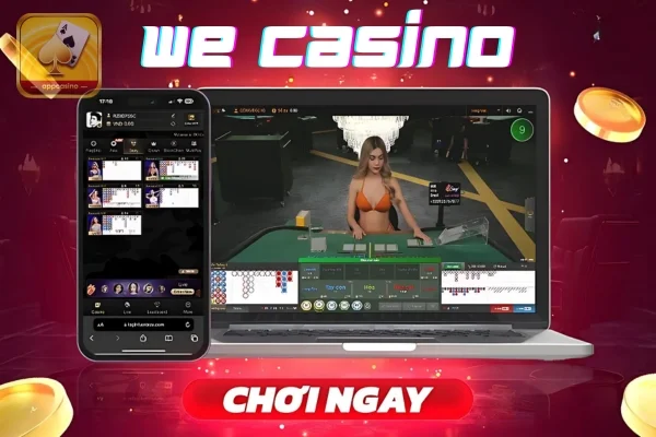 WE Casino - Siêu phẩm hàng đầu trong các sảnh casino